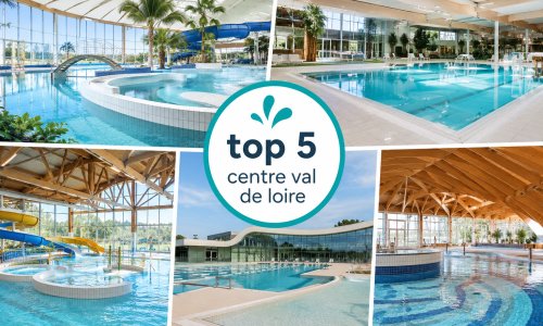 Le top 5 des centres aquatiques en région Centre-Val de Loire