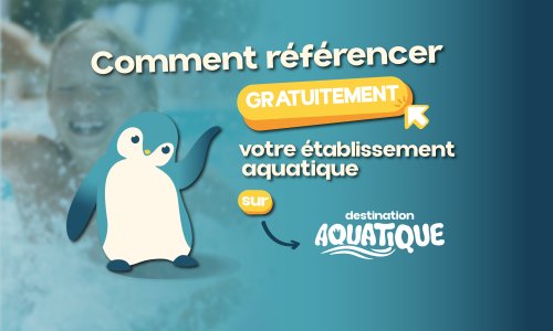 Rendre visible son centre aquatique GRATUITEMENT